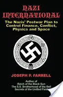 Nacistická internacionála: Poválečný plán nacistov na ovládnutie sveta vedy, financií, vesmíru a konfliktov - Nazi International: The Nazis' Postwar Plan to Control the Worlds of Science, Finance, Space, and Conflict