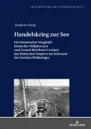 Obchodná vojna na mori: Historické porovnanie nemeckých pomocných krížnikov a ozbrojených obchodných krížnikov britského impéria v období druhej svetovej vojny - Handelskrieg Zur See: Ein Historischer Vergleich Deutscher Hilfskreuzer Und Armed Merchant Cruisers Des Britischen Empires Im Zeitraum Des Z