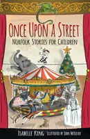 Kedysi na jednej ulici: Príbehy z Norfolku pre deti - Once Upon a Street: Norfolk Stories for Children