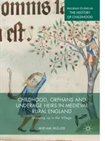 Detstvo, siroty a neplnoletí dedičia v stredovekom vidieckom Anglicku: Dospievanie na dedine - Childhood, Orphans and Underage Heirs in Medieval Rural England: Growing Up in the Village