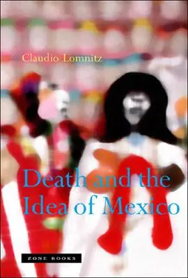 Smrť a myšlienka Mexika - Death and the Idea of Mexico