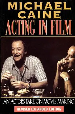 Herectvo vo filme: Pohľad herca na tvorbu filmov - Acting in Film: An Actor's Take on Movie Making
