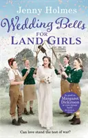Svadobné zvony pre pozemné dievčatá - Srdcervúci a romantický vojnový príbeh - Wedding Bells for Land Girls - A heartwarming and romantic wartime story