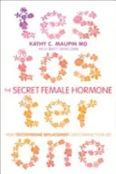 Tajný ženský hormón - Ako môže náhrada testosterónu zmeniť váš život - Secret Female Hormone - How Testosterone Replacement Can Change Your Life