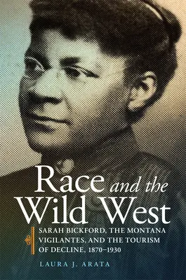 Rasa a Divoký západ, 17: Sarah Bickford, Montana Vigilantes a cestovný ruch úpadku, 1870-1930 - Race and the Wild West, 17: Sarah Bickford, the Montana Vigilantes, and the Tourism of Decline, 1870-1930