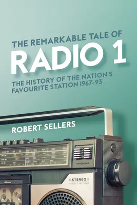 Pozoruhodný príbeh Rádia 1: História obľúbenej národnej stanice v rokoch 1967 - 1995 - The Remarkable Tale of Radio 1: The History of the Nation's Favourite Station, 1967-95