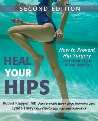 Uzdravte svoje bedrá: Ako predísť operácii bedrového kĺbu a čo robiť, ak ju potrebujete - Heal Your Hips: How to Prevent Hip Surgery and What to Do If You Need It