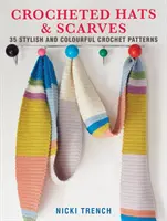 Háčkované čiapky a šály - 35 štýlových a farebných háčkovaných vzorov - Crocheted Hats and Scarves - 35 Stylish and Colourful Crochet Patterns