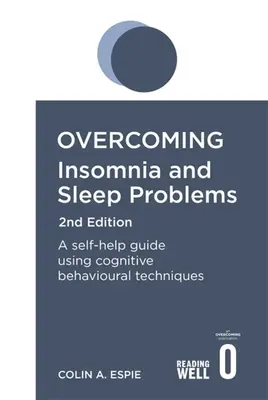 Prekonanie nespavosti 2. vydanie: Príručka na svojpomoc s využitím kognitívno-behaviorálnych techník. - Overcoming Insomnia 2nd Edition: A Self-Help Guide Using Cognitive Behavioural Techniques
