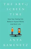 Umenie tráviť čas pred obrazovkou: Ako môže vaša rodina nájsť rovnováhu medzi digitálnymi médiami a skutočným životom - The Art of Screen Time: How Your Family Can Balance Digital Media and Real Life