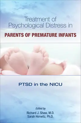 Liečba psychického stresu u rodičov predčasne narodených detí: Ptsd na jednotke intenzívnej starostlivosti - Treatment of Psychological Distress in Parents of Premature Infants: Ptsd in the NICU