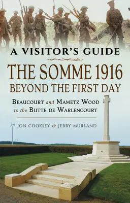 Somme 1916 - Po prvom dni: Beaucourt a Mametz Wood po Butte de Warlencourt - The Somme 1916 - Beyond the First Day: Beaucourt and Mametz Wood to the Butte de Warlencourt