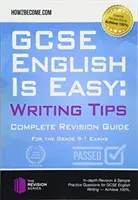 GCSE English is Easy: Writing Skills - Kompletná príručka na revíziu pre skúšky na úrovni 9-1. - GCSE English is Easy: Writing Skills - Complete Revision Guidance for the grade 9-1 Exams.