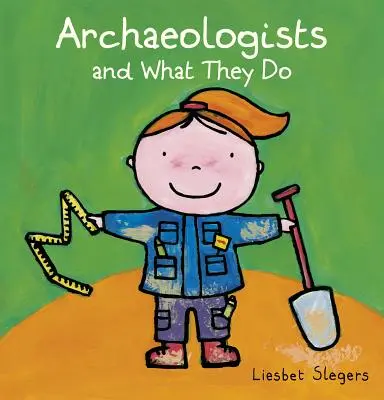 Archeológovia a čo robia - Archeologists and What They Do