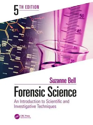 Forenzné vedy: Úvod do vedeckých a vyšetrovacích techník, piate vydanie - Forensic Science: An Introduction to Scientific and Investigative Techniques, Fifth Edition