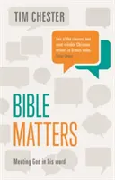 Bible Matters - Meeting God In His Word (Chester Dr. Tim (Author)) - Bible Matters - Meeting God In His Word (Chester Dr Tim (Author))