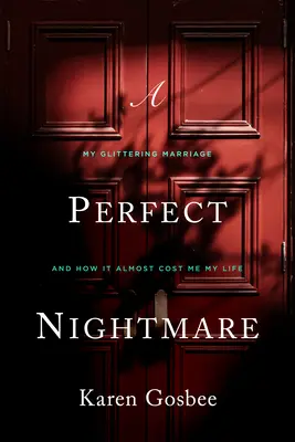 Dokonalá nočná mora: Moje trblietavé manželstvo a ako ma takmer stálo život - A Perfect Nightmare: My Glittering Marriage and How It Almost Cost Me My Life