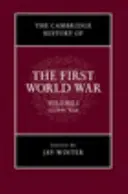 Cambridge History of the First World War, Volume 1: Global War - The Cambridge History of the First World War, Volume 1: Global War
