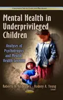 Duševné zdravie u znevýhodnených detí - analýzy psychotropných látok a služieb duševného zdravia - Mental Health in Underprivileged Children - Analyses of Psychotropics & Mental Health Services