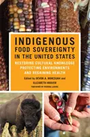 Domorodá potravinová suverenita v Spojených štátoch, 18: Obnovenie kultúrnych znalostí, ochrana životného prostredia a obnovenie zdravia - Indigenous Food Sovereignty in the United States, 18: Restoring Cultural Knowledge, Protecting Environments, and Regaining Health