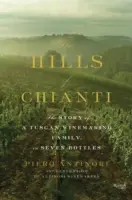Kopce Chianti: Príbeh toskánskej vinárskej rodiny v siedmich fľašiach - The Hills of Chianti: The Story of a Tuscan Winemaking Family, in Seven Bottles