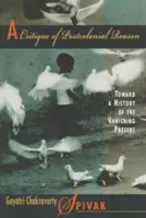 Kritika postkoloniálneho rozumu: K dejinám zanikajúcej súčasnosti - A Critique of Postcolonial Reason: Toward a History of the Vanishing Present