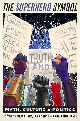 Symbol superhrdinu: Médiá, kultúra a politika - The Superhero Symbol: Media, Culture, and Politics