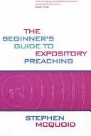 Príručka pre začiatočníkov k výkladovému kázaniu - The Beginner's Guide to Expository Preaching