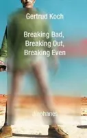 Prelomiť zlé, vymaniť sa, prelomiť aj - Breaking Bad, Breaking Out, Breaking Even