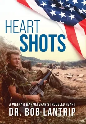 Výstrely do srdca: Srdce veterána vietnamskej vojny v ťažkostiach - Heart Shots: A Vietnam War Veteran's Troubled Heart