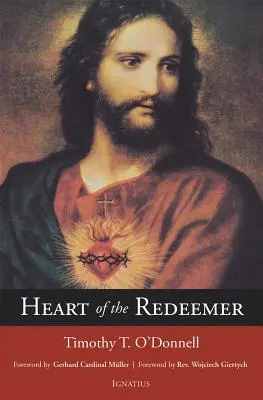 Srdce vykupiteľa: Apológia súčasnej a trvalej hodnoty úcty k Najsvätejšiemu Srdcu Ježišovmu - Heart of the Redeemer: An Apologia for the Contemporary and Perennial Value of the Devotion to the Sacred Heart of Jesus