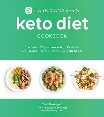 Kuchárska kniha Keto diéta Carb Manager: Najjednoduchší spôsob, ako rýchlo schudnúť, so 101 receptami, ktoré môžete sledovať pomocou Qr kódov - Carb Manager's Keto Diet Cookbook: The Easiest Way to Lose Weight Fast with 101 Recipes That You Can Track with Qr Codes
