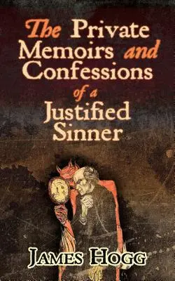 Súkromné spomienky a vyznania ospravedlneného hriešnika - The Private Memoirs and Confessions of a Justified Sinner