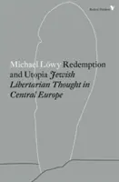 Vykúpenie a utópia: Židovské libertariánske myslenie v strednej Európe - Redemption and Utopia: Jewish Libertarian Thought in Central Europe