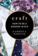Remeslo - Ako sa stať modernou čarodejnicou - Craft - How to Be a Modern Witch