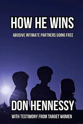 Ako víťazí - Zneužívajúci intímni partneri na slobode - How He Wins - Abusive Intimate Partners Going Free