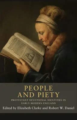 Ľudia a zbožnosť: Protestantské zbožné identity v ranom novoveku v Anglicku - People and Piety: Protestant Devotional Identities in Early Modern England