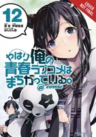 Moja mladosť Romantická komédia je zlá, ako som očakával @ Comic, Vol. 12 (Manga) - My Youth Romantic Comedy Is Wrong, as I Expected @ Comic, Vol. 12 (Manga)