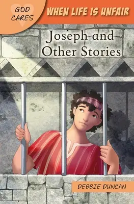 Keď je život nespravodlivý: Jozef a iné príbehy - When Life Is Unfair: Joseph and Other Stories