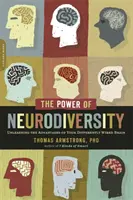 Sila neurodiverzity: Uvoľnenie výhod vášho odlišne zapojeného mozgu (vydané v tvrdej väzbe ako Neurodiversity) - The Power of Neurodiversity: Unleashing the Advantages of Your Differently Wired Brain (Published in Hardcover as Neurodiversity)