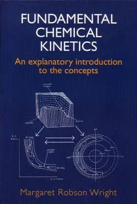 Základná chemická kinetika: Vysvetľujúci úvod do pojmov - Fundamental Chemical Kinetics: An Explanatory Introduction to the Concepts