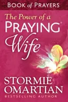 Sila modliacej sa manželky: Kniha modlitieb - The Power of a Praying(r) Wife Book of Prayers
