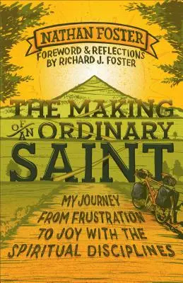 Stvorenie obyčajného svätca: Moja cesta od frustrácie k radosti s duchovnými disciplínami - The Making of an Ordinary Saint: My Journey from Frustration to Joy with the Spiritual Disciplines