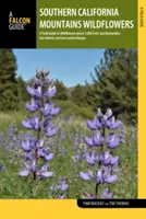Divoké kvety južných kalifornských hôr: Príručka divokých kvetov vo výške nad 5 000 metrov: San Bernardino, San Gabriel a San Jacinto Ranges - Southern California Mountains Wildflowers: A Field Guide to Wildflowers Above 5,000 Feet: San Bernardino, San Gabriel, and San Jacinto Ranges