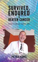 Prežil, vydržal a porazil rakovinu - Survived, Endured and Beaten Cancer