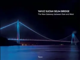 Most Yavuz Sultan Selim - nová brána medzi Východom a Západom - Yavuz Sultan Selim Bridge - The New Gateway Between East and West
