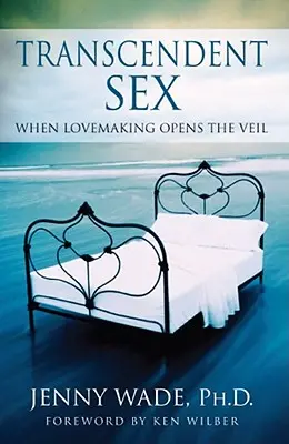 Transcendentálny sex: Keď milovanie otvára závoj - Transcendent Sex: When Lovemaking Opens the Veil