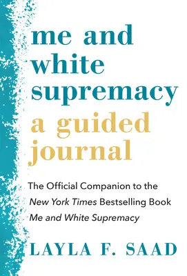 Ja a biela nadradenosť: Vedený denník: Oficiálny sprievodca k bestselleru New York Times Me and White Supremacy - Me and White Supremacy: A Guided Journal: The Official Companion to the New York Times Bestselling Book Me and White Supremacy