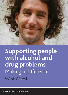 Podpora ľudí s problémami s alkoholom a drogami: Zmeny v spoločnosti - Supporting People with Alcohol and Drug Problems: Making a Difference