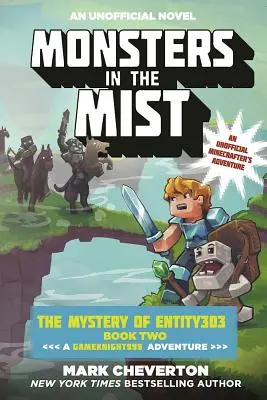 Príšery v hmle: The Mystery of Entity303 Kniha druhá: Dobrodružstvo Gameknight999: An Unofficial Minecrafter's Adventure - Monsters in the Mist: The Mystery of Entity303 Book Two: A Gameknight999 Adventure: An Unofficial Minecrafter's Adventure